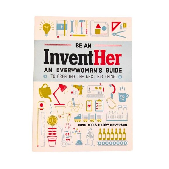 Be an InventHer: An Everywoman's Guide to Creating the Next Big Thing Paperback - Picture 5 of 9